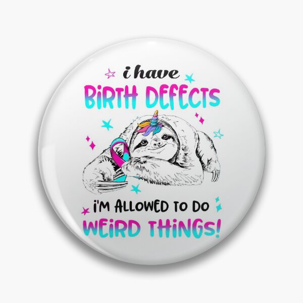 Item preview, I have Birth defects i'm allowed to do Weird Things designed and sold by ElizabethS809.