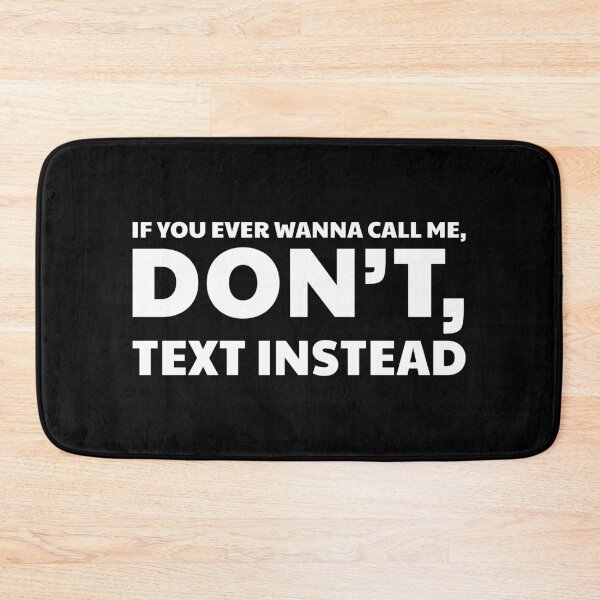 Item preview, IF YOU EVER WANNA CALL ME, DON’T, TEXT INSTEAD please designed and sold by Yulacreative.