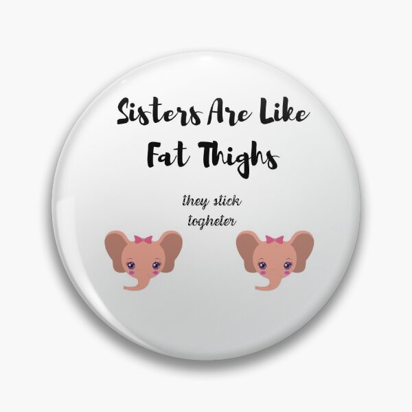 Item preview,  Sisters Are Like Fat Thighs They Stick Together : Gift For Friend Funny Shirts Cute Familly Gift idea for Friend , &Siblings Fitted T-Shirt designed and sold by 77ART.