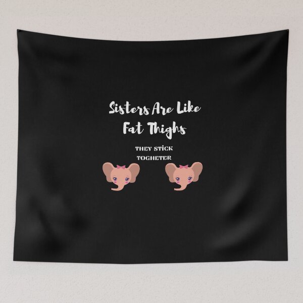 Item preview,  Sisters Are Like Fat Thighs They Stick Together : Gift For Friend Funny Shirts Cute Familly Gift idea for Friend , &Siblings Fitted T-Shirt designed and sold by 77ART.