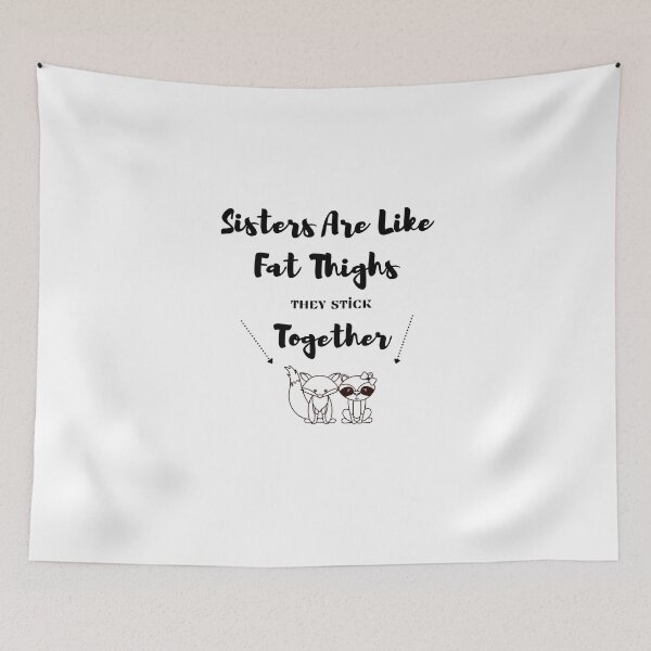 Item preview,   Sisters Are Like Fat Thighs They Stick Together : Gift For Friend Funny Shirts Cute Familly Gift idea for Friend , &Siblings Fitted T-Shirt designed and sold by 77ART.