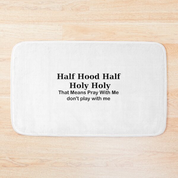 Item preview, Half Hood Half Holy Holy That Means Pray With Me don't play with me designed and sold by hemokhtar.