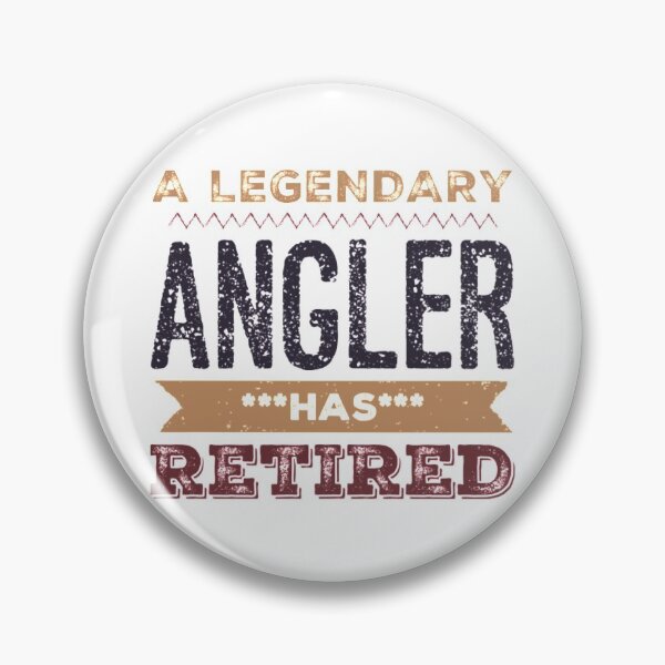 Item preview, A Legendary Angler Fisherman Has Retired Brown Black Font designed and sold by HppyStrngHelthy.