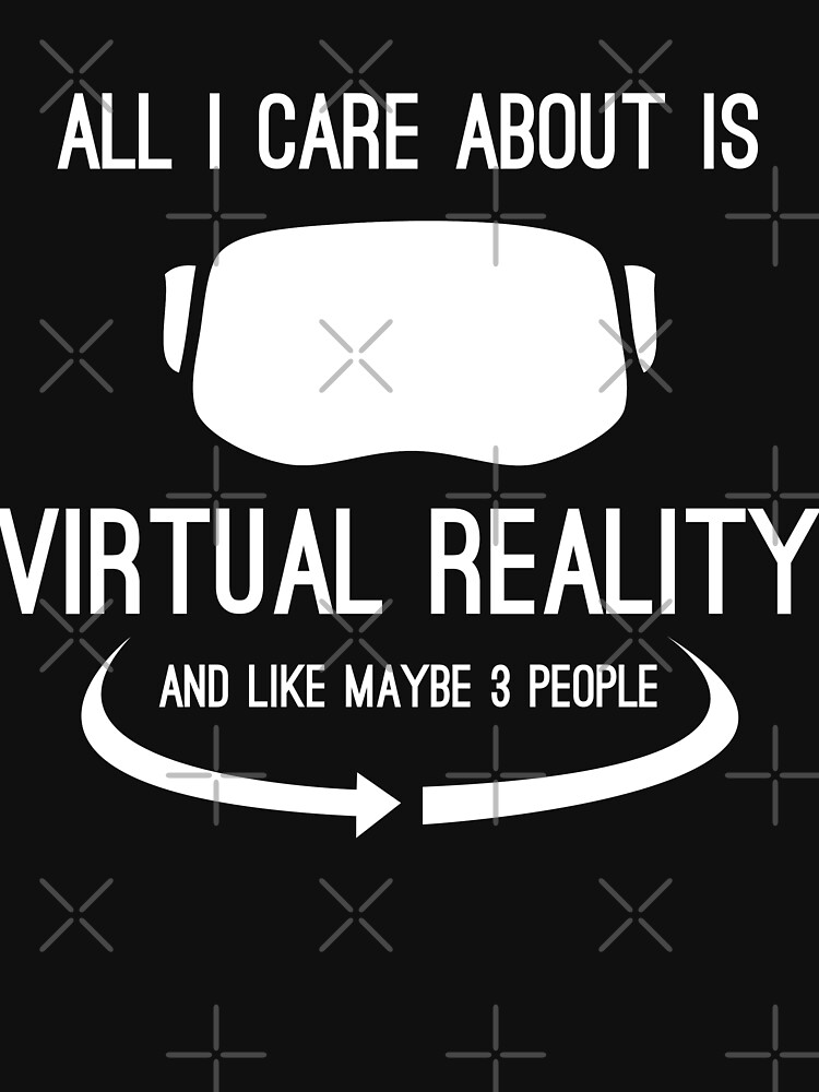 All I care about is Virtual Reality by fuseleven