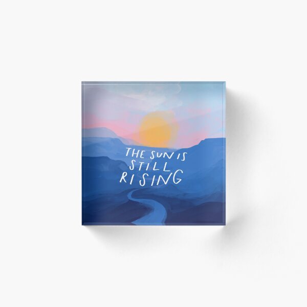 The Sun Is Still Rising - Inspirational Quote and Abstract Blue Mountain Sunrise Landscape - Painted by Morgan Harper Nichols Acrylic Block