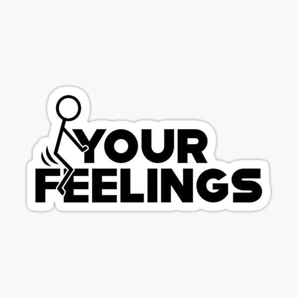 Fuck Your Feelings Stickers Sticker For Sale By StudioEnshal Redbubble