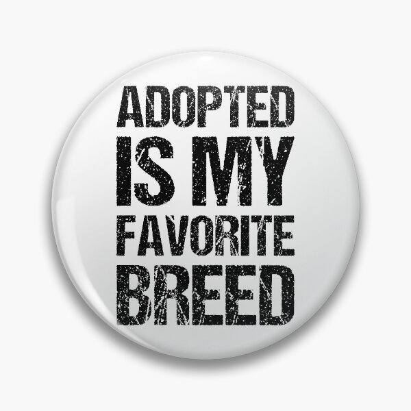 Item preview, Adopted Is My Favorite Breed designed and sold by OkGalerieRB.