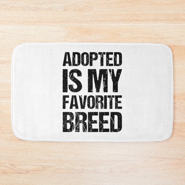 Item preview, Adopted Is My Favorite Breed designed and sold by OkGalerieRB.