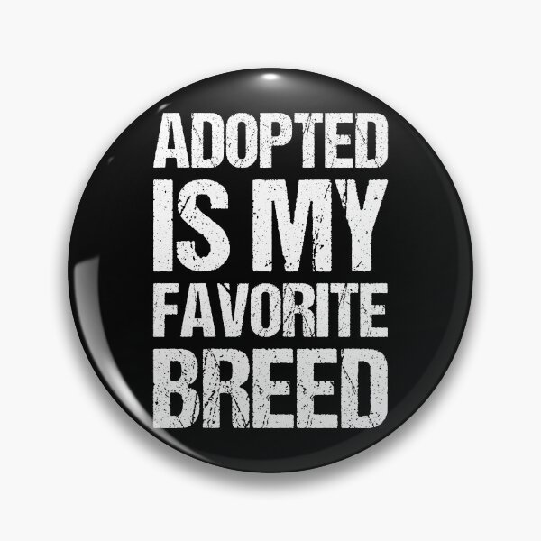 Item preview, Adopted Is My Favorite Breed designed and sold by OkGalerieRB.