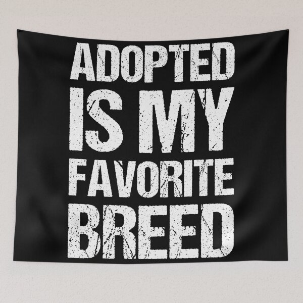Item preview, Adopted Is My Favorite Breed designed and sold by OkGalerieRB.
