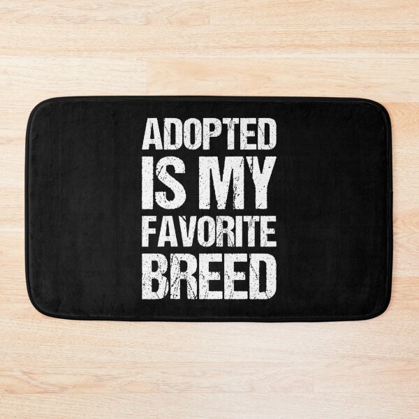 Item preview, Adopted Is My Favorite Breed designed and sold by OkGalerieRB.