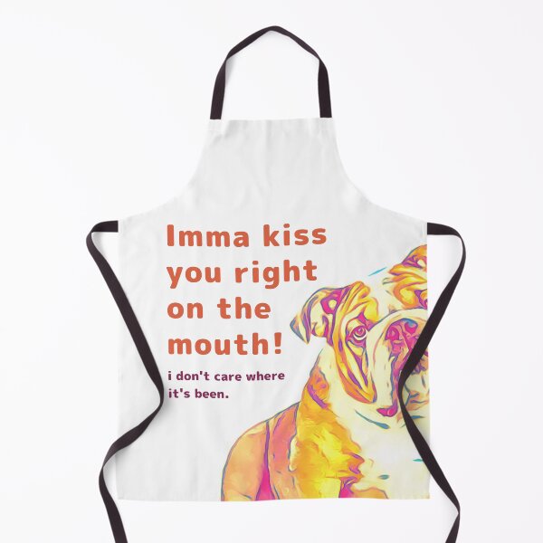 Item preview, Imma Kiss You Right On The Mouth! Bulldog Love designed and sold by TJino.