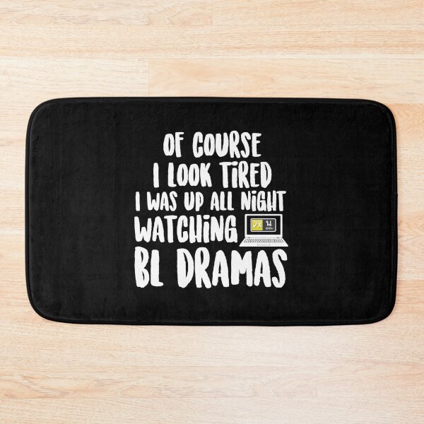 Item preview, Of course I look tired, I was up all night watching BL Dramas 2 designed and sold by skeletonvenus.
