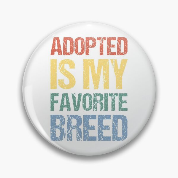 Item preview, Adopted Is My Favorite Breed designed and sold by OkGalerieRB.