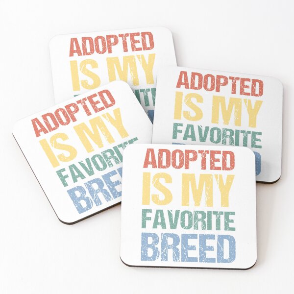 Item preview, Adopted Is My Favorite Breed designed and sold by OkGalerieRB.