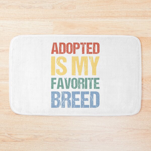 Item preview, Adopted Is My Favorite Breed designed and sold by OkGalerieRB.