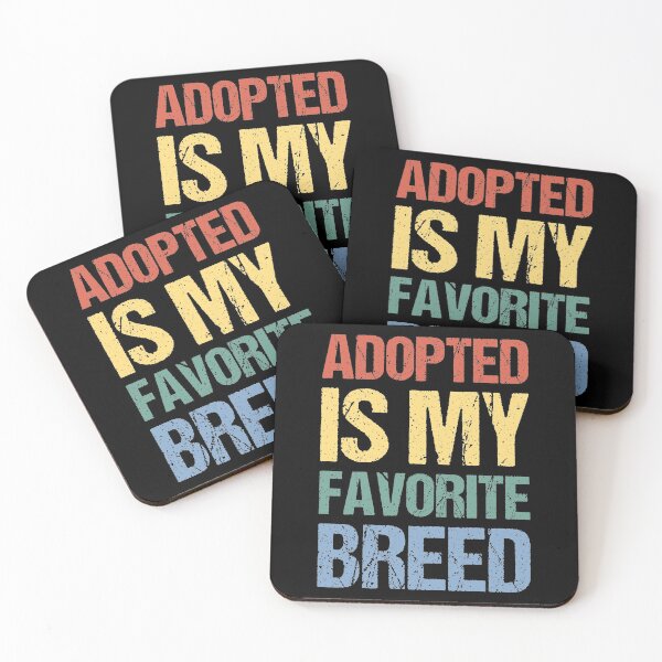Item preview, Adopted Is My Favorite Breed designed and sold by OkGalerieRB.
