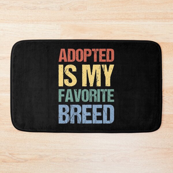 Item preview, Adopted Is My Favorite Breed designed and sold by OkGalerieRB.