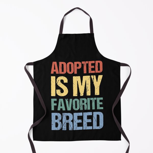 Item preview, Adopted Is My Favorite Breed designed and sold by OkGalerieRB.