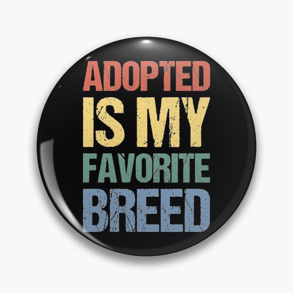 Item preview, Adopted Is My Favorite Breed designed and sold by OkGalerieRB.