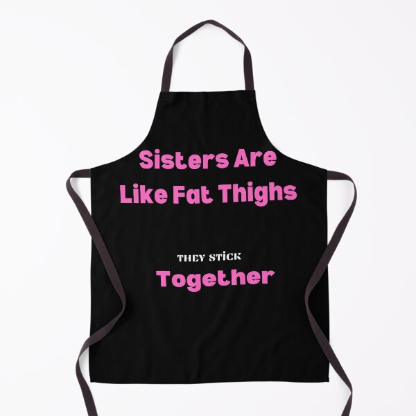 Item preview, Sisters Are Like Fat Thighs They Stick Together : Gift For Friend Funny Shirts Cute Familly Gift idea for Friend , &Siblings Fitted T-Shirt designed and sold by 77ART.