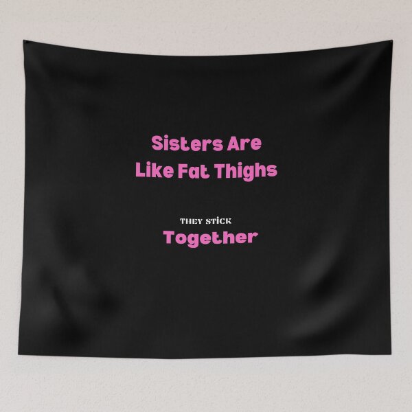 Item preview, Sisters Are Like Fat Thighs They Stick Together : Gift For Friend Funny Shirts Cute Familly Gift idea for Friend , &Siblings Fitted T-Shirt designed and sold by 77ART.