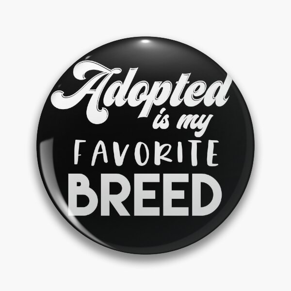 Item preview, Adopted Is My Favorite Breed designed and sold by sunnyxvibesss.