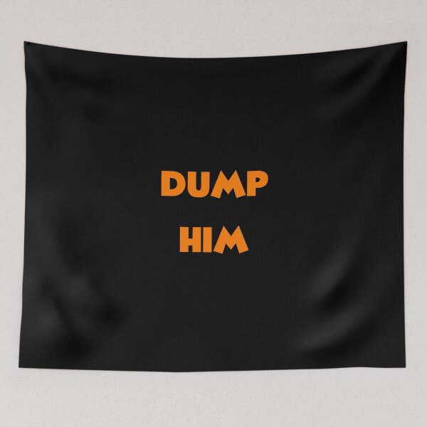 Item preview, DUMP HIM designed and sold by BOSHIRT.