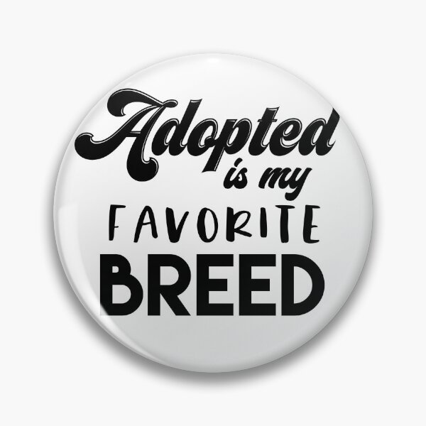 Item preview, Adopted Is My Favorite Breed designed and sold by sunnyxvibesss.