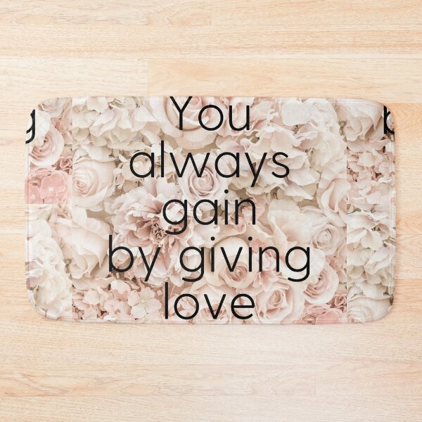 Item preview, You Always Gain By Giving Love, Flowers, Love Quotes designed and sold by fowons.