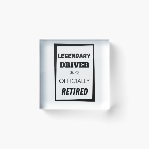 Item preview, Legendary Driver Has Retired designed and sold by Your Favorite Shop.