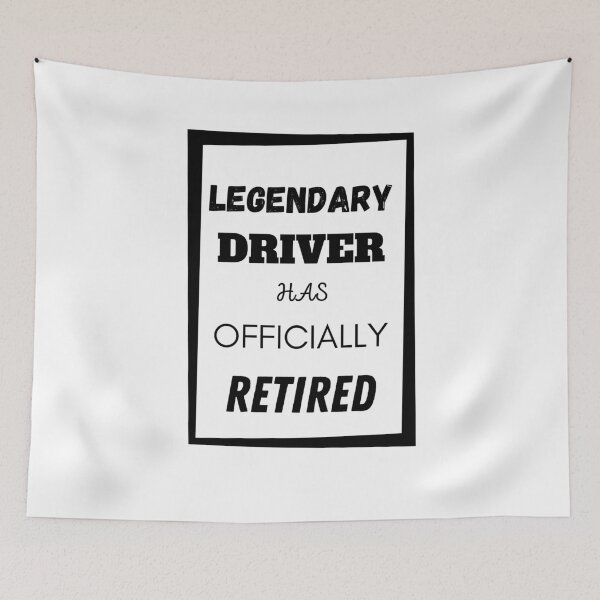 Item preview, Legendary Driver Has Retired designed and sold by Your Favorite Shop.