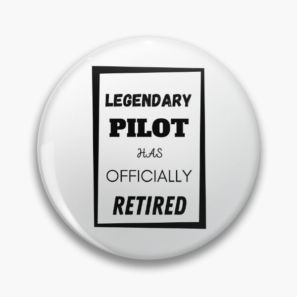 Item preview, Legendary Pilot Has Retired designed and sold by Your Favorite Shop.