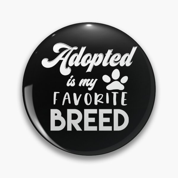 Item preview, Adopted Is My Favorite Breed designed and sold by sunnyxvibesss.
