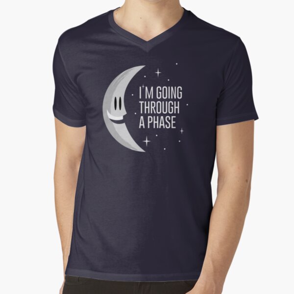 It's Just a Phase V-Neck T-Shirt