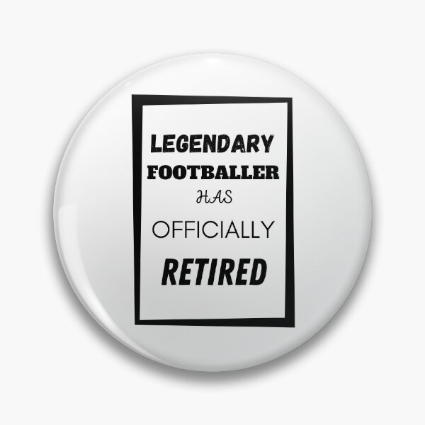 Item preview, Legendary Footballer Has Retired designed and sold by Your Favorite Shop.