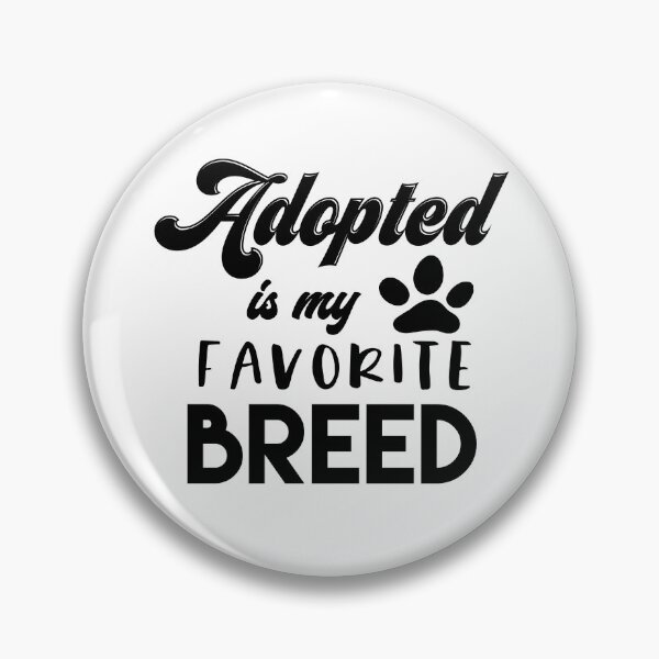 Item preview, Adopted Is My Favorite Breed designed and sold by sunnyxvibesss.