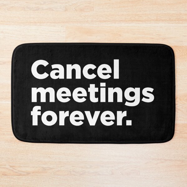 Item preview, Cancel Meetings Forever. 2 designed and sold by Memefy.