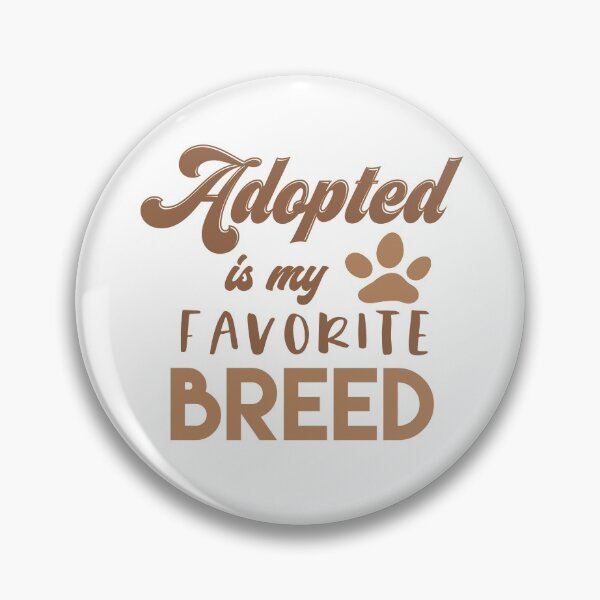 Item preview, Adopted Is My Favorite Breed designed and sold by sunnyxvibesss.