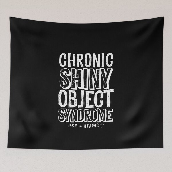 Item preview, Chronic Shiny Object Syndrome aka #ADHD, Attention Deficit Hyperactive Disorder designed and sold by MJDezigns.