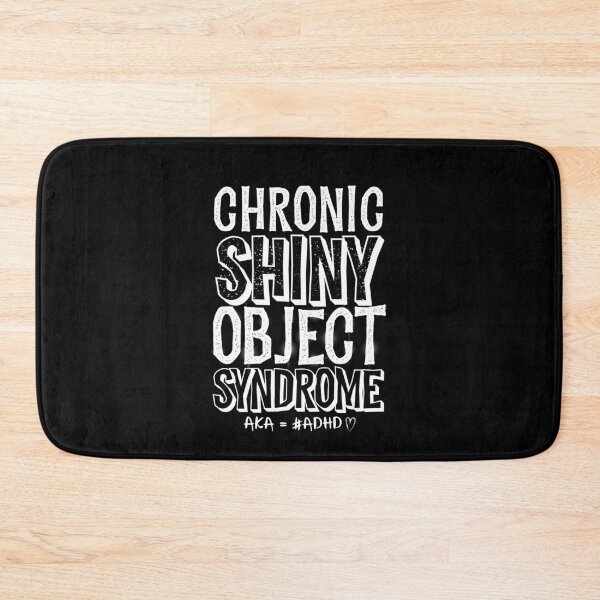 Item preview, Chronic Shiny Object Syndrome aka #ADHD, Attention Deficit Hyperactive Disorder designed and sold by MJDezigns.