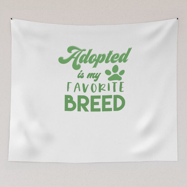 Item preview, Adopted Is My Favorite Breed designed and sold by sunnyxvibesss.