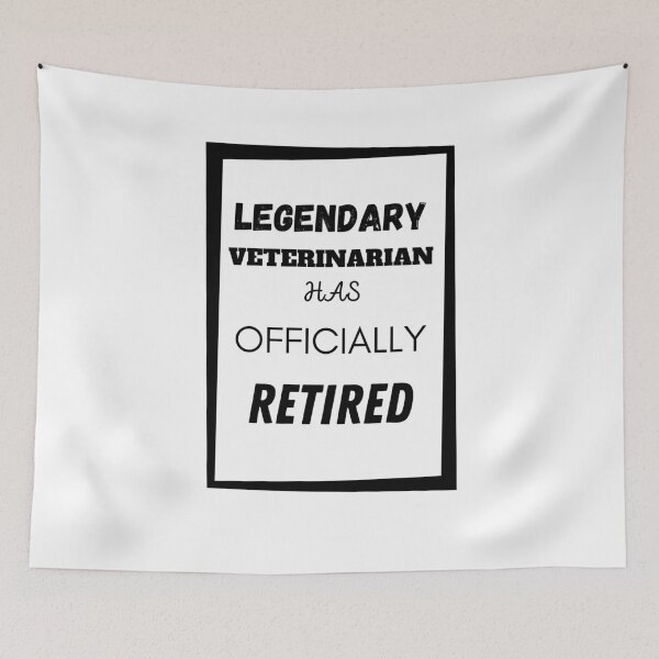 Item preview, Legendary Veterinarian Has Retired designed and sold by Your Favorite Shop.