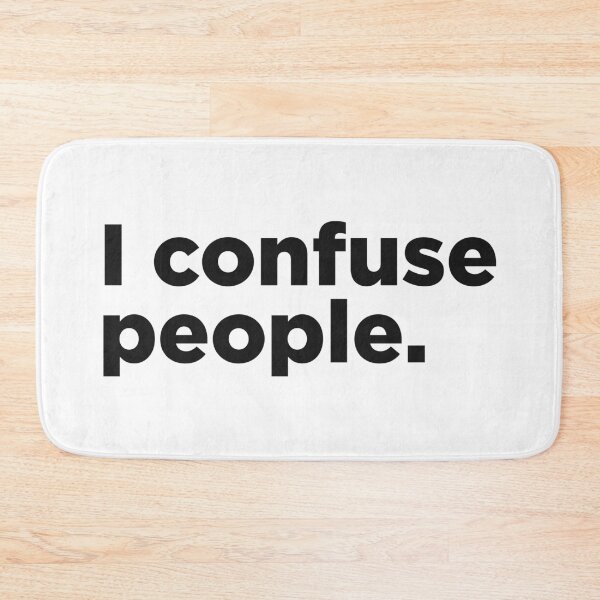 Item preview, I Confuse People. designed and sold by Memefy.