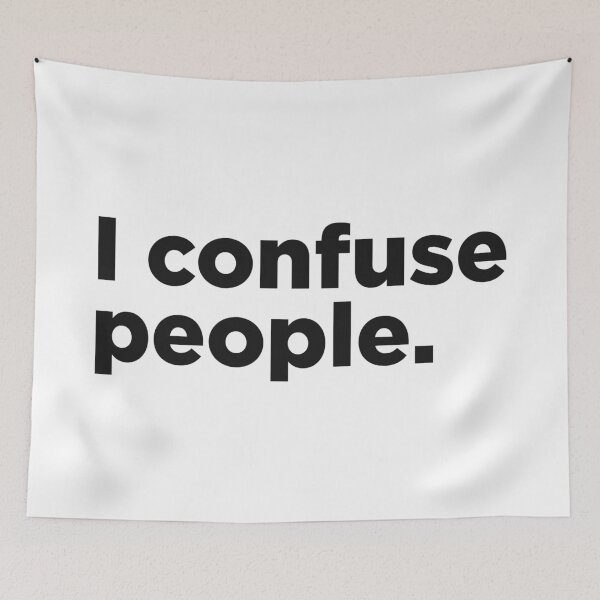 Item preview, I Confuse People. designed and sold by Memefy.