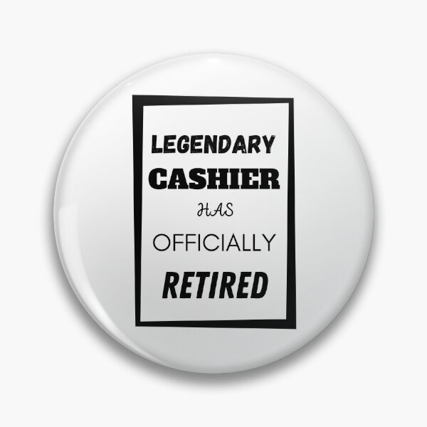 Item preview, Legendary Cashier Has Retired designed and sold by Your Favorite Shop.