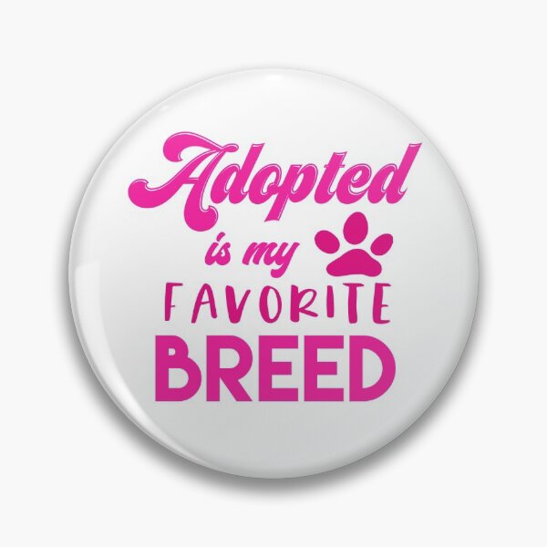 Item preview, Adopted Is My Favorite Breed designed and sold by sunnyxvibesss.