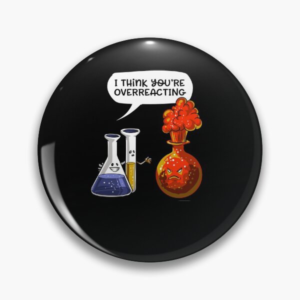 Item preview, Chemistry You'Re Overreacting Science designed and sold by beckergree.