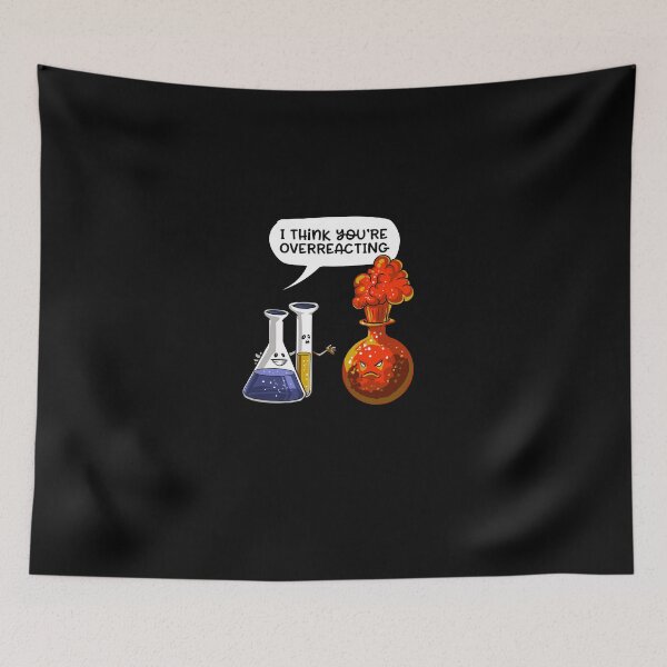 Item preview, Chemistry You'Re Overreacting Science designed and sold by beckergree.