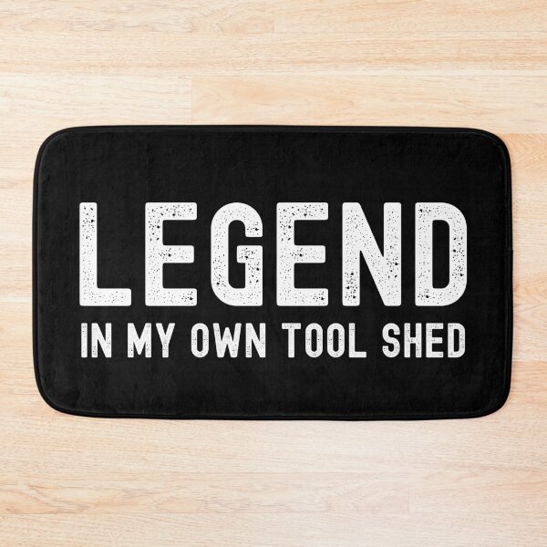 Item preview, Legend, In My Own Tool Shed. Text only design. White Text. Distressed. designed and sold by JellyBeenzz.